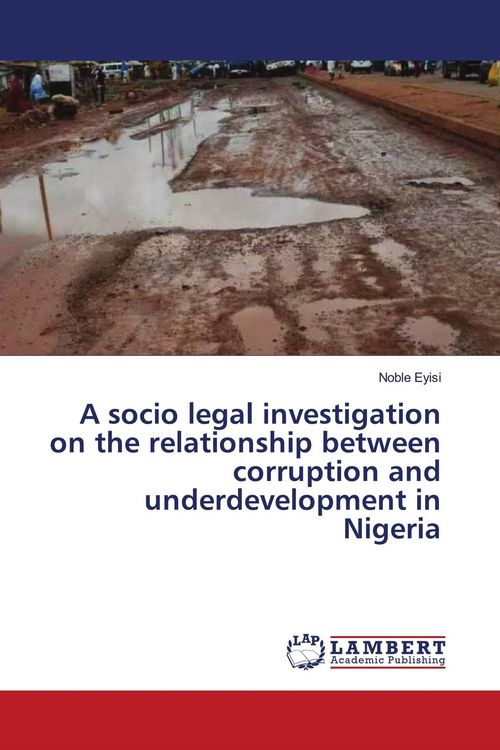 Produktbild: A socio legal investigation on the relationship between corruption and underdevelopment in Nigeria