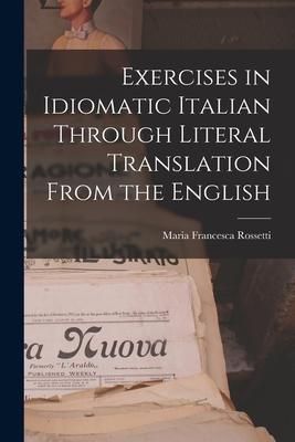 Produktbild: Exercises in Idiomatic Italian Through Literal Translation From the English