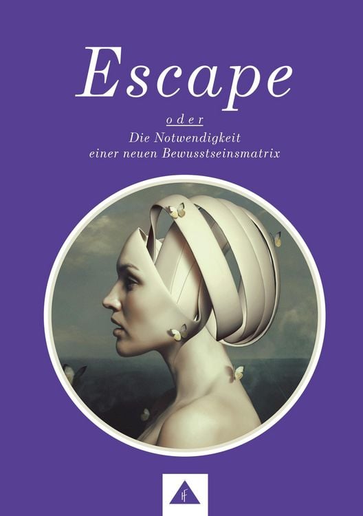 Produktbild: ESCAPE oder Die Notwendigkeit einer neuen Bewusstseinsmatrix