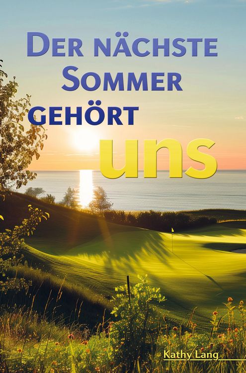Produktbild: Kathy Lang: Der n&auml;chste Sommer geh&ouml;rt uns