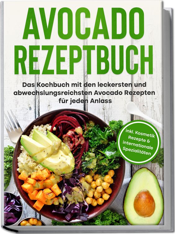 Produktbild: Avocado Rezeptbuch: Das Kochbuch mit den leckersten und abwechslungsreichsten Av