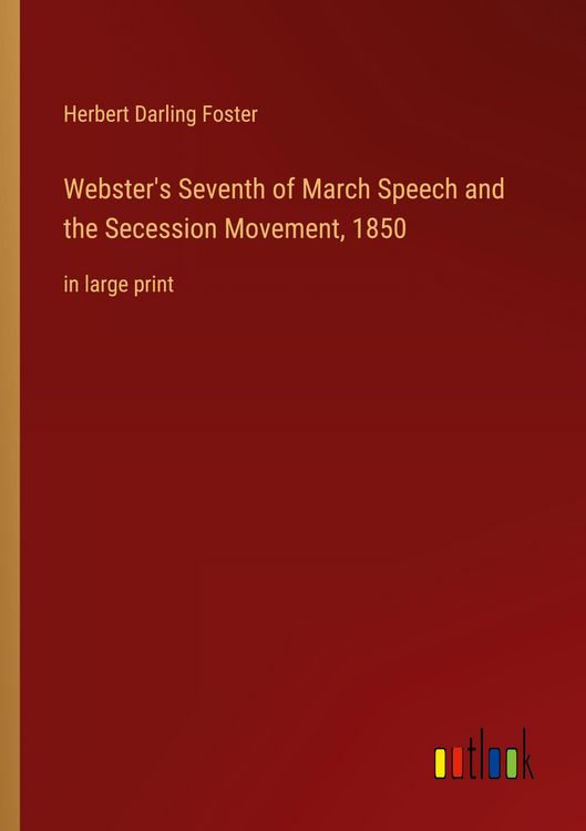 Produktbild: Webster's Seventh of March Speech and the Secession Movement, 1850