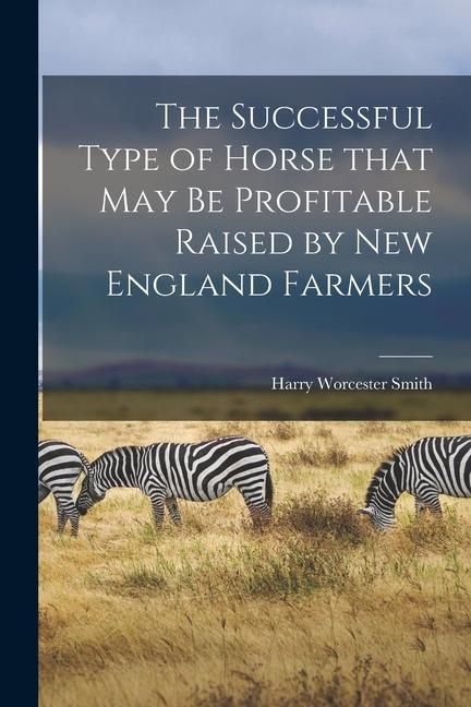 Produktbild: The Successful Type of Horse That May Be Profitable Raised by New England Farmers