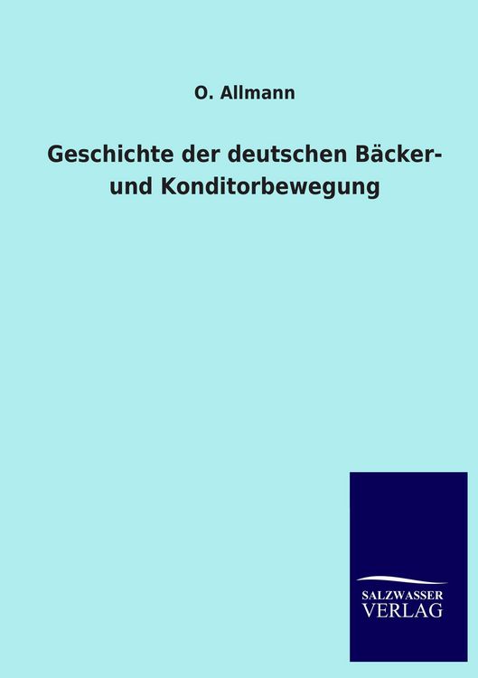 Produktbild: Geschichte der deutschen B&auml;cker- und Konditorbewegung