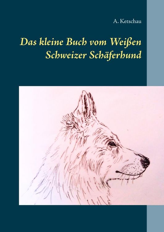 Produktbild: Das kleine Buch vom Wei&szlig;en Schweizer Sch&auml;ferhund