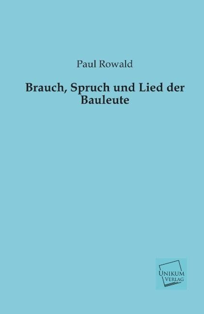 Produktbild: Rowald, P: Brauch, Spruch und Lied der Bauleute