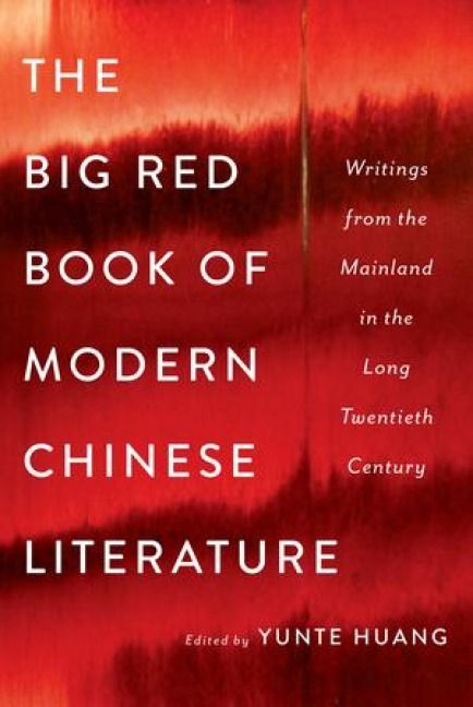 Produktbild: The Big Red Book of Modern Chinese Literature: Writings from the Mainland in the Long Twentieth Century