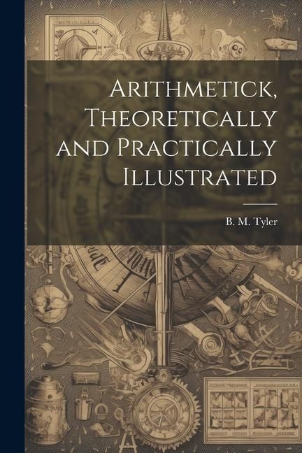 Produktbild: Arithmetick, Theoretically and Practically Illustrated