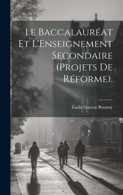 Produktbild: Le Baccalaur&eacute;at Et L'Enseignement Secondaire (Projets De R&eacute;forme).
