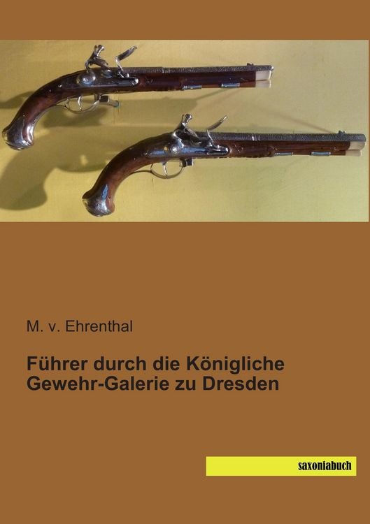 Produktbild: F&uuml;hrer durch die K&ouml;nigliche Gewehr-Galerie zu Dresden