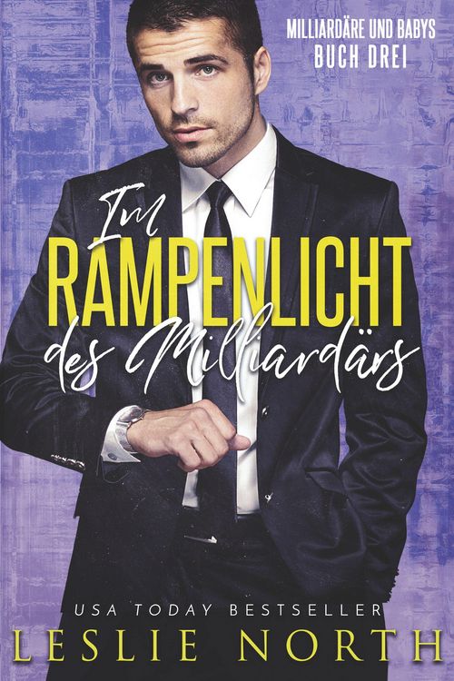 Produktbild: Im Rampenlicht des Milliard&auml;rs (Milliard&auml;re und Babys, #3)