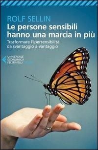 Produktbild: Le persone sensibili hanno una marcia in pi&ugrave;. Trasformare l'ipersensibilit&agrave; da svantaggio a vantaggio