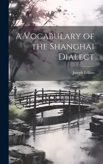Produktbild: A Vocabulary of the Shanghai Dialect
