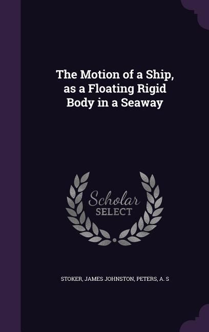 Produktbild: The Motion of a Ship, as a Floating Rigid Body in a Seaway