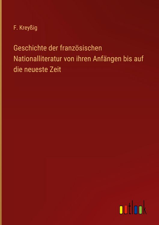 Produktbild: Geschichte der franz&ouml;sischen Nationalliteratur von ihren Anf&auml;ngen bis auf die neueste Zeit
