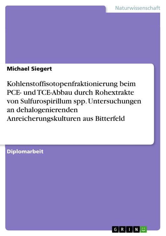 Produktbild: Kohlenstoffisotopenfraktionierung beim PCE- und TCE-Abbau durch Rohextrakte von Sulfurospirillum spp. Untersuchungen an dehalogenierenden Anreicherung