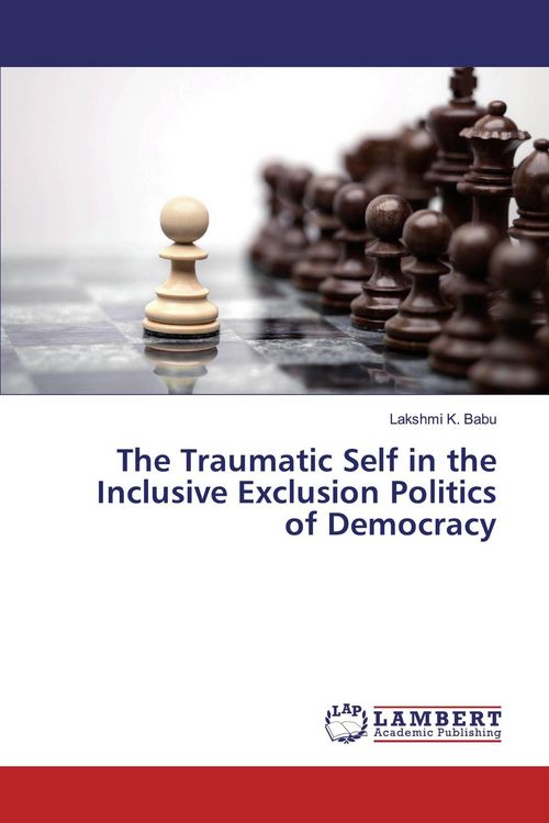 Produktbild: The Traumatic Self in the Inclusive Exclusion Politics of Democracy