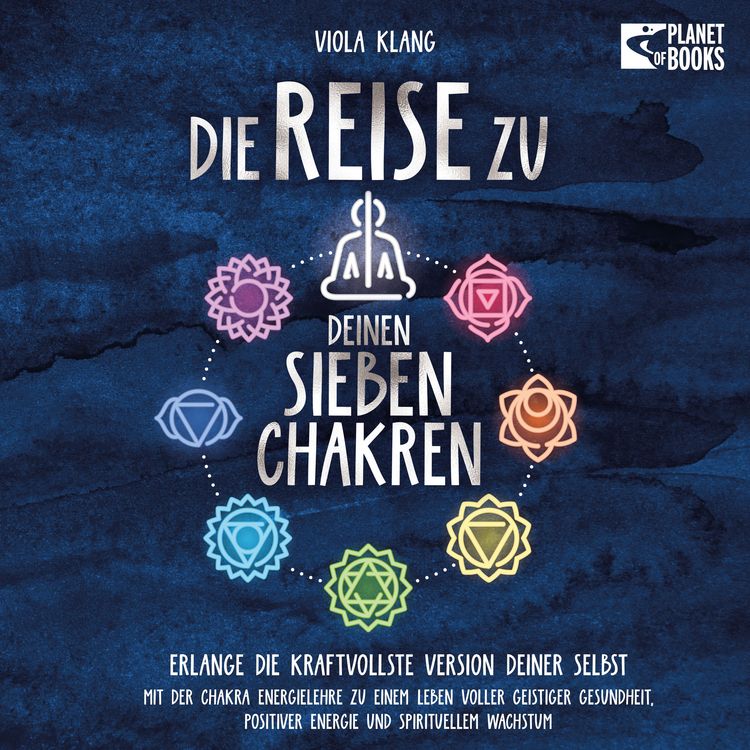 Produktbild: Die Reise zu deinen 7 Chakren: Mit der Chakra Energielehre zu einem Leben voller geistiger Gesundheit, positiver Energie und spirituellem Wachstum (inkl. &Uuml;bungen und Chakra-Kur)