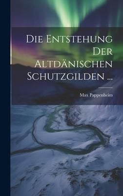 Produktbild: Die Entstehung Der Altd&auml;nischen Schutzgilden ...