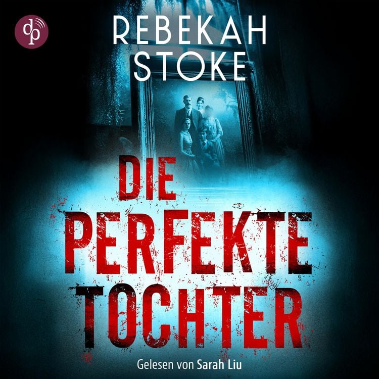 Produktbild: Die perfekte Tochter | Thriller H&ouml;rbuch