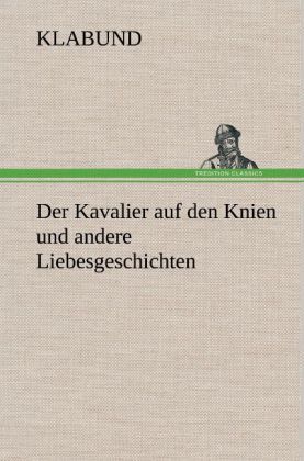 Produktbild: Der Kavalier auf den Knien und andere Liebesgeschichten