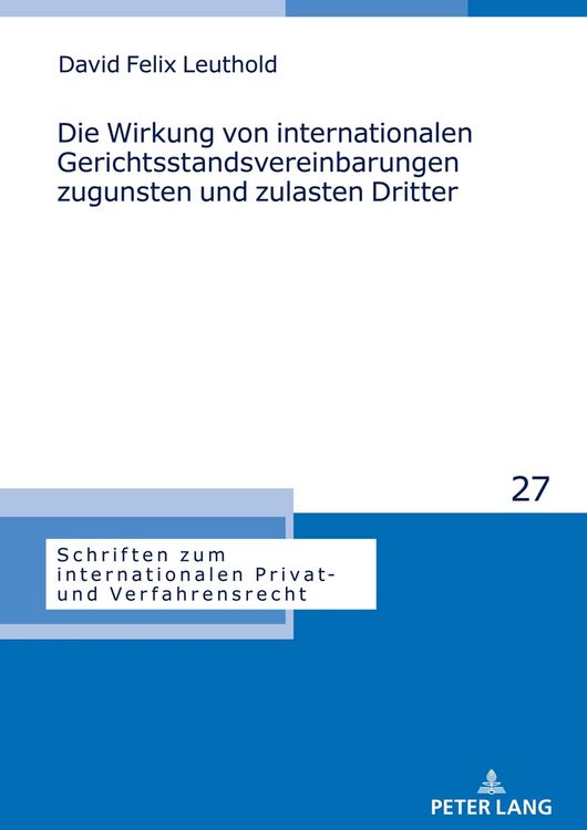 Produktbild: Die Wirkung von internationalen Gerichtsstandsvereinbarungen zugunsten und zulasten Dritter