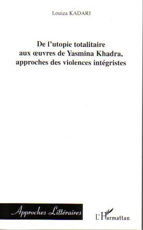 Produktbild: De l'utopie totalitaire aux oeuvres de Yasmina Khadra, approches des violences int&eacute;gristes