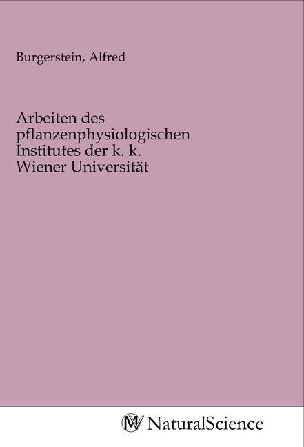 Produktbild: Arbeiten des pflanzenphysiologischen Institutes der k. k. Wiener Universit&auml;t