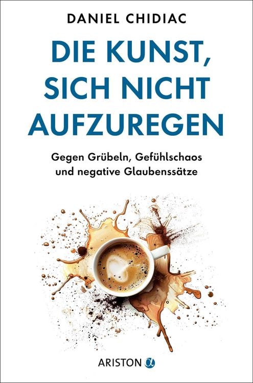 Produktbild: Die Kunst, sich nicht aufzuregen