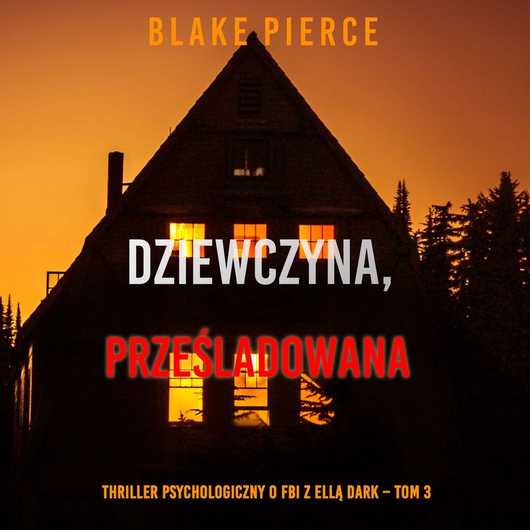Produktbild: Dziewczyna, prześladowana (Thriller psychologiczny o FBI z Ellą Dark &ndash; Tom 3)