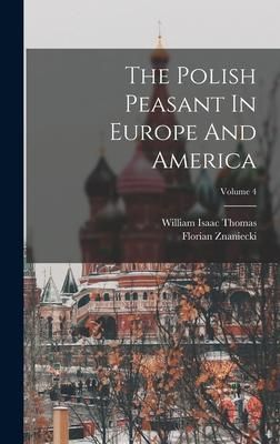 Produktbild: The Polish Peasant In Europe And America; Volume 4