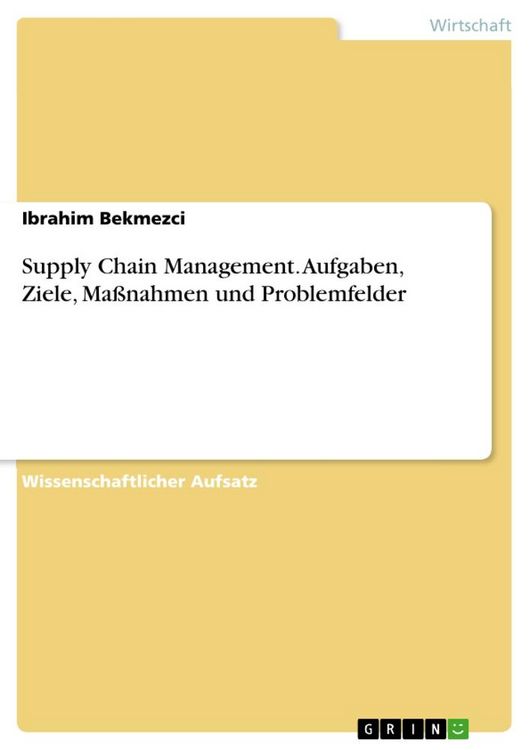 Produktbild: Supply Chain Management. Aufgaben, Ziele, Ma&szlig;nahmen und Problemfelder