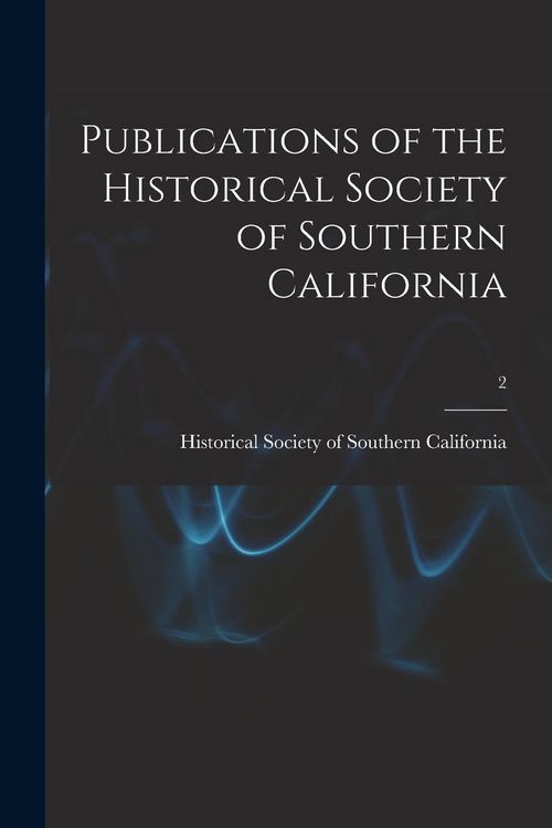 Produktbild: Publications of the Historical Society of Southern California; 2