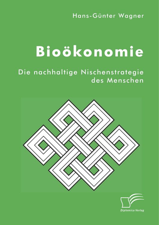 Produktbild: Bio&ouml;konomie: Die nachhaltige Nischenstrategie des Menschen