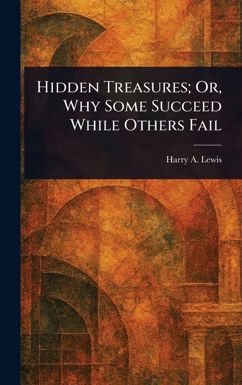 Produktbild: Hidden Treasures; Or, Why Some Succeed While Others Fail
