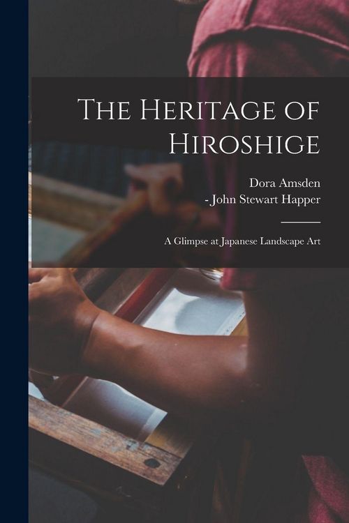 Produktbild: The Heritage of Hiroshige; a Glimpse at Japanese Landscape Art