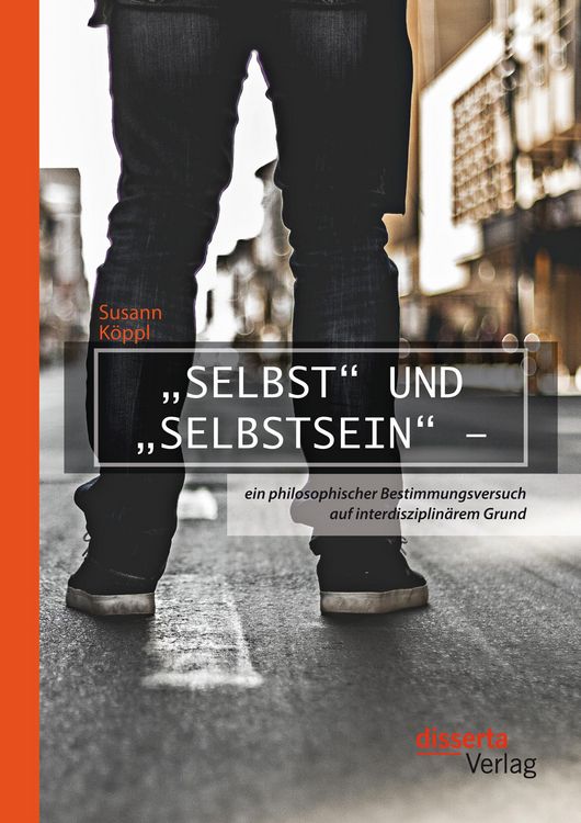 Produktbild: "Selbst" und "Selbstsein" - ein philosophischer Bestimmungsversuch auf interdisziplin&auml;rem Grund