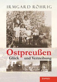 Produktbild: Ostpreu&szlig;en - Gl&uuml;ck und Vertreibung