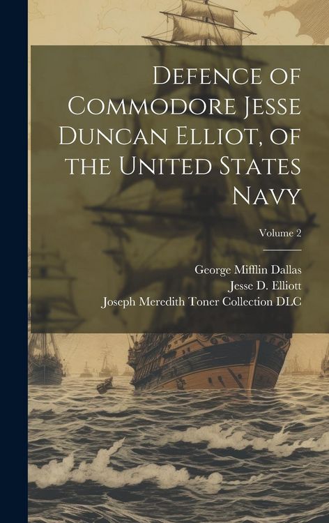 Produktbild: Defence of Commodore Jesse Duncan Elliot, of the United States Navy; Volume 2