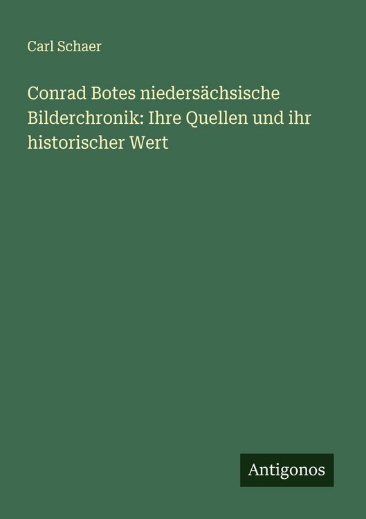 Produktbild: Conrad Botes nieders&auml;chsische Bilderchronik: Ihre Quellen und ihr historischer Wert