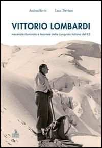 Produktbild: Vittorio Lombardi. Mecenate illuminato e tesoriere della conquista italiana del K2