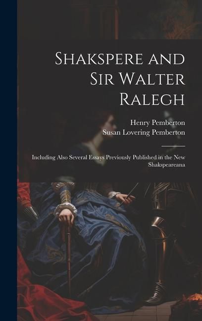 Produktbild: Shakspere and Sir Walter Ralegh: Including Also Several Essays Previously Published in the New Shakspeareana