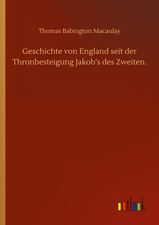 Produktbild: Geschichte von England seit der Thronbesteigung Jakob's des Zweiten.