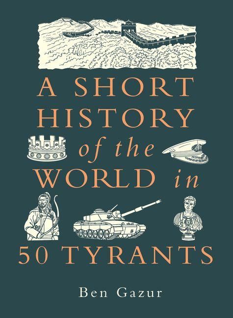 Produktbild: A Short History of the World in 50 Tyrants