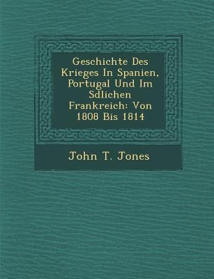 Produktbild: Geschichte Des Krieges in Spanien, Portugal Und Im S Dlichen Frankreich: Von 1808 Bis 1814