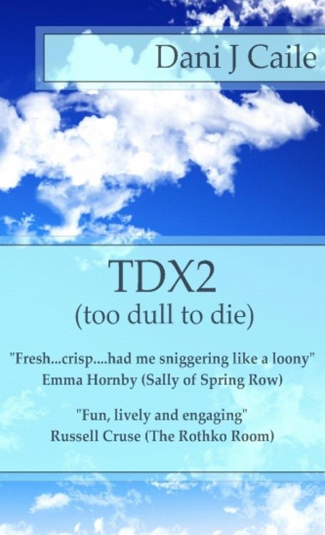 Produktbild: TDX2 - Too Dull To Die (Dani J Caile's Universe, #6)