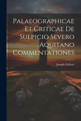 Produktbild: Palaeographicae Et Criticae De Sulpicio Severo Aquitano Commentationes