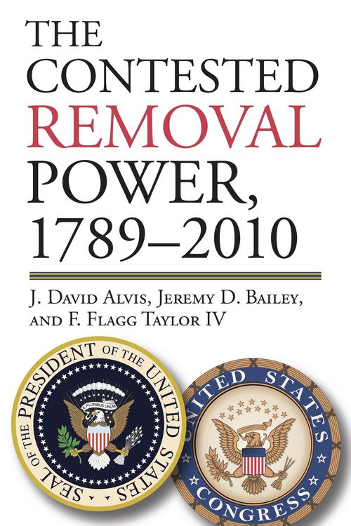 Produktbild: The Contested Removal Power, 1789-2010