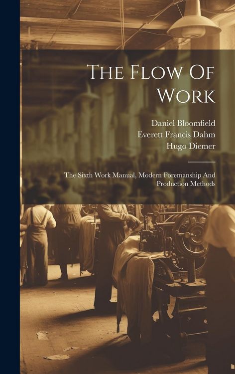 Produktbild: The Flow Of Work: The Sixth Work Manual, Modern Foremanship And Production Methods