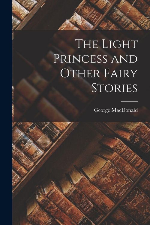 Produktbild: The Light Princess and Other Fairy Stories